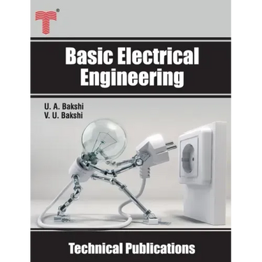 Basic Electrical Engineering: D.C. and A.C. Circuits, Measuring Instruments, Electric Machines