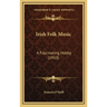 Irish Folk Music: A Fascinating Hobby (1910)