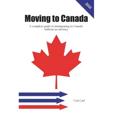 Moving to Canada: A complete guide to immigrating to Canada without an attorney
