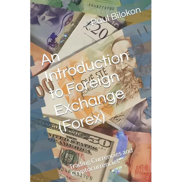 An Introduction to Foreign Exchange (Forex): Trading Currencies and Cryptocurrencies