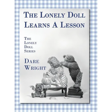 The Lonely Doll Learns A Lesson: The Lonely Doll Series