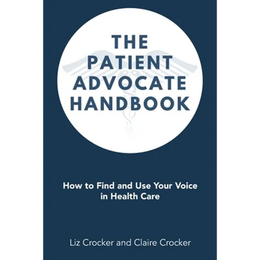 The Patient Advocate Handbook: How to Find and Use Your Voice in Health Care