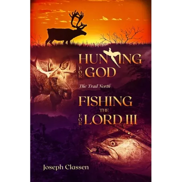 Hunting for God, Fishing for the Lord III: The Trail North