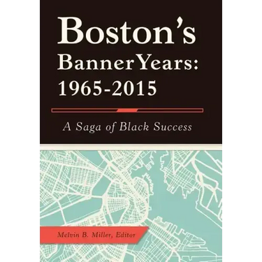 Boston'S Banner Years: 1965-2015: A Saga of Black Success