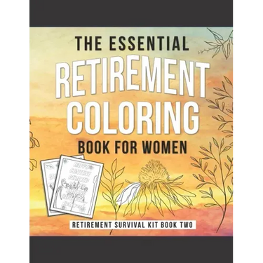 The Essential Retirement Coloring Book for Women: A Fun Retirement Gift for Coworker and Colleague