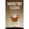 Marketing to Serve: The Entrepreneur's Guide to Marketing to Your Ideal Client and Making Money with Heart and Authenticity