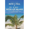 How I Fell in Love with an Island: Tales of Accidental Adventures in the Cook Islands