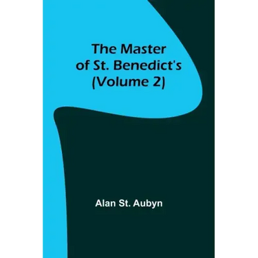 The master of St. Benedict's (Volume 2)