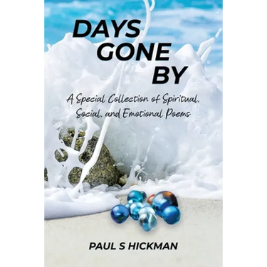 Days Gone By: A Special Collection of Spiritual, Social, and Emotional Poems