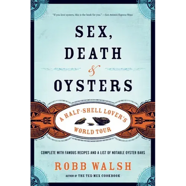 Sex, Death and Oysters: A Half-Shell Lover's World Tour