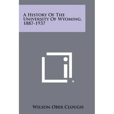 A History of the University of Wyoming, 1887-1937