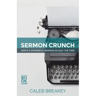 Sermon Crunch: Write A Powerful Sermon In Half The Time