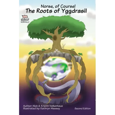 Norse, of Course! The Roots of Yggdrasil: Norse Mythology: Vikings for Kids: Odin, Thor, Loki