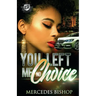 You Left Me No Choice (The Cartel Publications Presents)