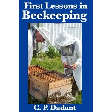 First Lessons in Beekeeping: Complete and Unabridged