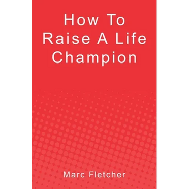 How To Raise A Life Champion