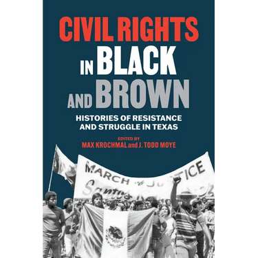Civil Rights in Black and Brown: Histories of Resistance and Struggle in Texas