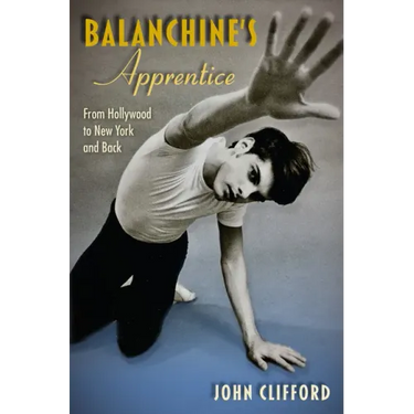 Balanchine's Apprentice: From Hollywood to New York and Back