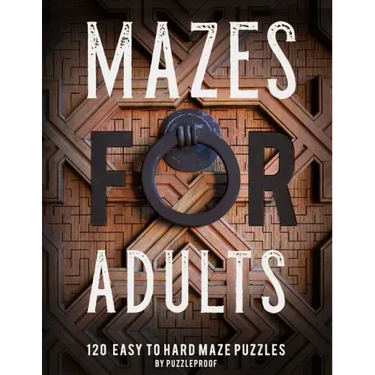 Maze Book For Adults: Normal, Medium And Hard Mazes For Relaxation and To Keep Your Mind Focused. 120 Puzzles.