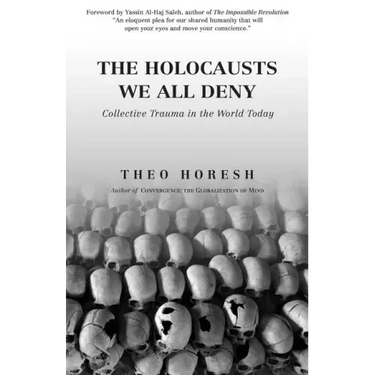 The Holocausts We All Deny: Collective Trauma in the World Today