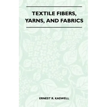 Textile Fibers, Yarns, and Fabrics