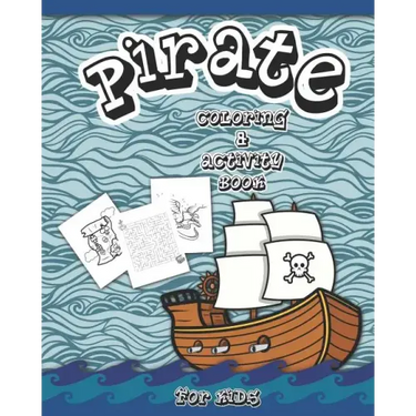 Pirate Coloring And Activity Book for Kids: Dot to Dot, Word Search, Mazes, and Coloring Pages