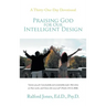 Praising God for Our Intelligent Design: A Thirty-One-Day Devotional