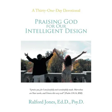 Praising God for Our Intelligent Design: A Thirty-One-Day Devotional
