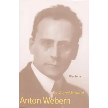The Atonal Music of Anton Webern
