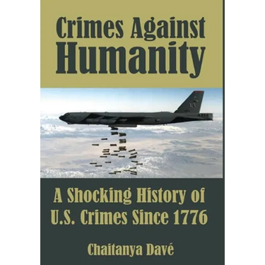 Crimes Against Humanity: A Shocking History of U.S. Crimes Since 1776