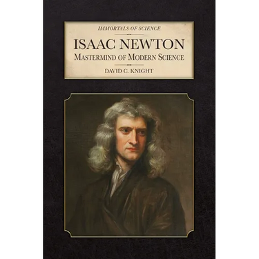 Isaac Newton: Mastermind of Modern Science