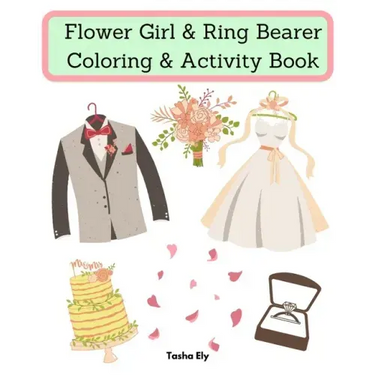 Flower Girl & Ring Bearer Coloring & Activity Book: An appreciation gift for the flower girl/ring bearer
