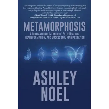 Metamorphosis: A Motivational Memoir of Self-Healing, Transformation, and Successful Manifestation