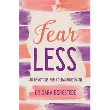 Fear Less: 30 Devotions for Courageous Faith