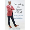 Pursuing the Favor of God!: Find favor with God and discover your purpose in life!