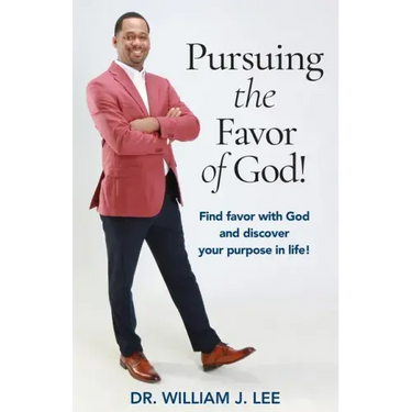 Pursuing the Favor of God!: Find favor with God and discover your purpose in life!