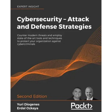 Cybersecurity - Attack and Defense Strategies - Second Edition: Counter modern threats and employ state-of-the-art tools and techniques to protect you
