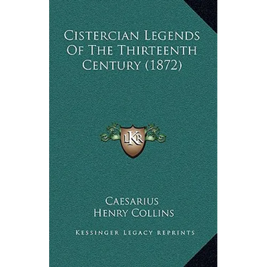 Cistercian Legends Of The Thirteenth Century (1872)