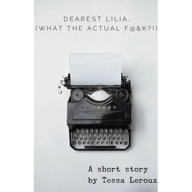Dearest Lilia, (What the Actual F&$K?!)