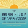 The Breakup Book of Affirmations: Words of Encouragement to Help You Move on