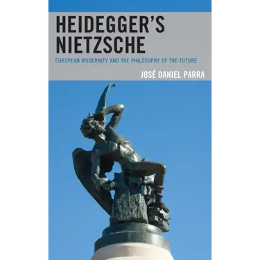 Heidegger's Nietzsche: European Modernity and the Philosophy of the Future