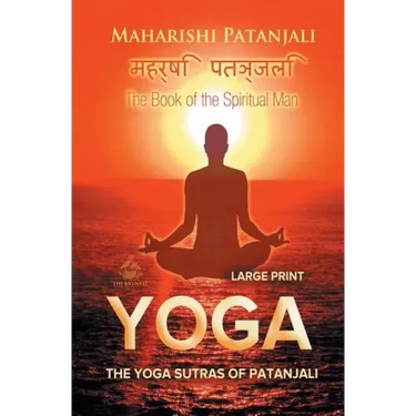 The Yoga Sutras of Patanjali (Large Print): The Book of the Spiritual Man