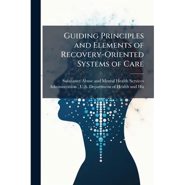 Guiding Principles and Elements of Recovery-Oriented Systems of Care