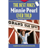 The Best Jokes Minnie Pearl Ever Told: Plus Some That She Overheard!