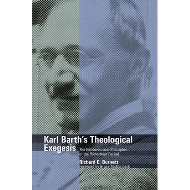 Karl Barth's Theological Exegesis: The Hermeneutical Principles of the Romerbrief Period