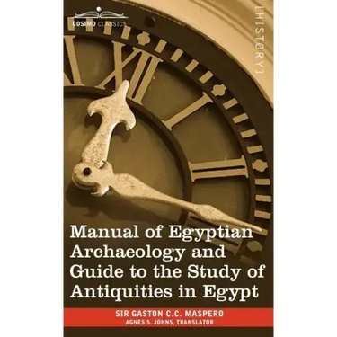 Manual of Egyptian Archaeology and Guide to the Study of Antiquities in Egypt