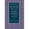 Living with the Dead in the Middle Ages