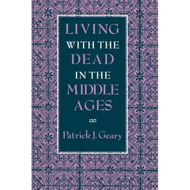 Living with the Dead in the Middle Ages