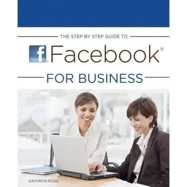The Step by Step Guide to Facebook for Business