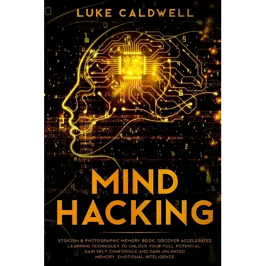 Mind Hacking: Stoicism & Photographic Memory book. Discover Accelerated Learning Techniques to Unlock your Full Potential. Gain Self